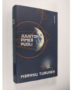 Kirjailijan Markku Turunen käytetty kirja Juuston pimeä puoli, eli, Kosminen virtahepo saapuu Maata kiertävälle radalle (ennakkokappale)