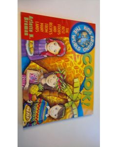 Kirjailijan Arlette N. Braman käytetty kirja Kids around the world cook! : the best foods and recipes from many lands