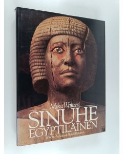 Kirjailijan Mika Waltari käytetty kirja Sinuhe egyptiläinen : viisitoista kirjaa lääkäri Sinuhen elämästä n. 1390-1335 eKr. (kuvitettu)