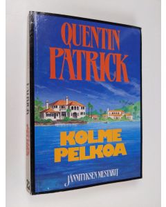 Kirjailijan Quentin Patrick käytetty kirja Kolme pelkoa