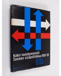 käytetty kirja Kaksi vuosikymmentä Suomen sisäpolitiikkaa : 1919-1939