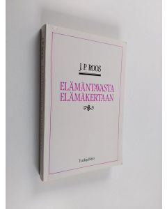 Kirjailijan J. P. Roos käytetty kirja Elämäntavasta elämäkertaan : elämäntapaa etsimässä 2