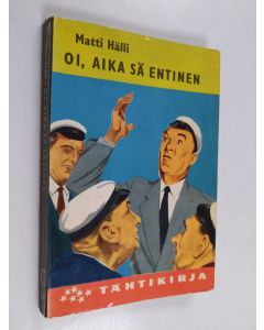 Kirjailijan Matti Hälli käytetty kirja Oi, aika sä entinen