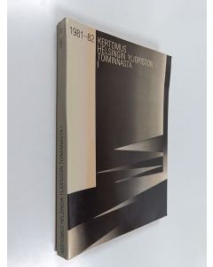 käytetty kirja Kertomus Helsingin Yliopiston toiminnasta 1 1981-82