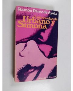 Kirjailijan r. l Perez de ayala käytetty kirja Las Novelas de Urbano Y Simona : Luna de Miel, Luna de Hiel, Los Trabajos de Urbano Y Simona