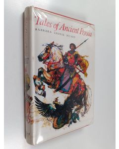Kirjailijan Barbara Leonie Picard käytetty kirja Tales of Ancient Persia : Retold from the Shah-Nama of Firdausi