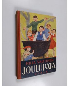 Kirjailijan Hilja Valtonen käytetty kirja Joulupata ynnä muita lastennäytelmiä kuusijuhliin