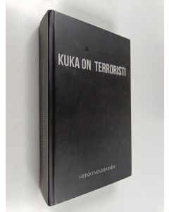 Kirjailijan Heikki Nousiainen käytetty kirja Kuka on terroristi