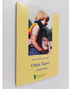 Kirjailijan Maarit Peltoniemi-Ojala käytetty kirja Oma lapsi - vihdoinkin