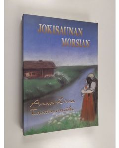 Kirjailijan Anna-Liisa Tantarimäki käytetty kirja Jokisaunan morsian