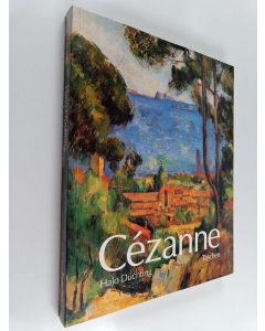 Kirjailijan Hajo Düchting käytetty kirja Paul Cézanne : 1839-1906 : nature into art