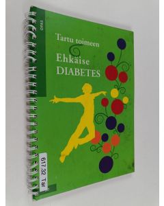 käytetty teos Tartu toimeen ehkäise diabetes - Take action to prevent diabetes