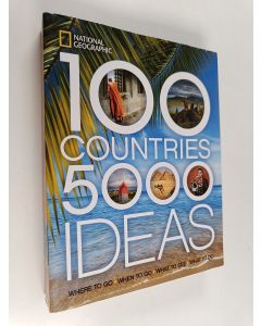 käytetty kirja 100 Countries, 5,000 Ideas : Where to Go, When to Go, What to See, What to Do