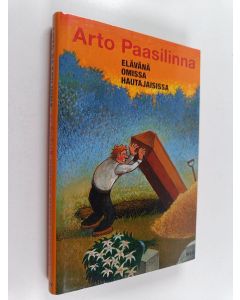 Kirjailijan Arto Paasilinna käytetty kirja Elävänä omissa hautajaisissa