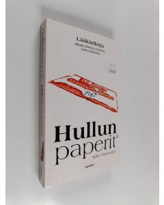 Kirjailijan Mika Rautanen käytetty kirja Hullun paperit 2 : lääkärikirja elämän Iloista ja Suruista hoito-ohjeineen
