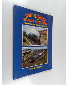 Kirjailijan Ned Williams käytetty kirja Railways of the Black Country, Volume 2 : The main lines
