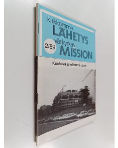 käytetty teos Kirkkomme lähetys = Vår kyrkas mission 2/1989 : Kuohuva ja etenevä islam