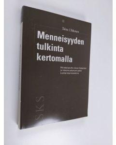 Kirjailijan Taina Ukkonen käytetty kirja Menneisyyden tulkinta kertomalla : muistelupuhe oman historian ja kokemuskertomusten tuottamisprosessina