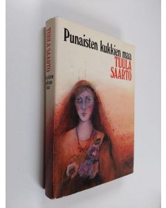 Kirjailijan Tuula Saarto käytetty kirja Punaisten kukkien maa