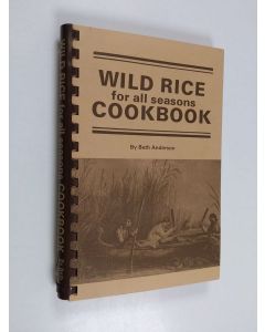Kirjailijan Beth Anderson käytetty teos Wild Rice for All Seasons Cookbook