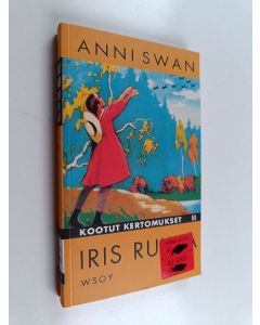 Kirjailijan Anni Swan käytetty kirja Kootut kertomukset 2 : Iiris rukka