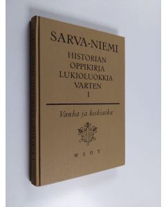 Kirjailijan Gunnar Sarva & K. V. Niemi käytetty kirja Historian oppikirja lukioluokkia varten 1, Vanha ja keskiaika