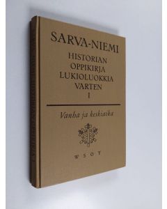 Kirjailijan Gunnar Sarva & K. V. Niemi käytetty kirja Historian oppikirja lukioluokkia varten 1, Vanha ja keskiaika