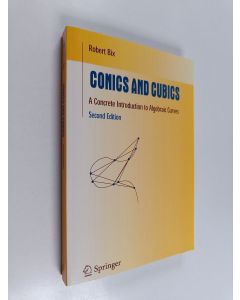 Kirjailijan Robert Bix käytetty kirja Conics and Cubics - A Concrete Introduction to Algebraic Curves (ERINOMAINEN)