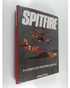 Kirjailijan Alfred Price käytetty kirja Spitfire : A complete fighting history