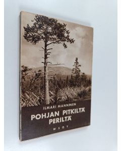 Kirjailijan Ilmari Manninen käytetty kirja Pohjan pitkiltä periltä : retkeilyllä Länsi-Lapissa