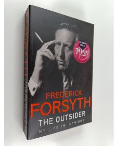 Kirjailijan Frederick Forsyth käytetty kirja The Outsider : My Life in Intrigue