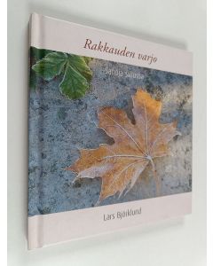 Kirjailijan Lars Björklund käytetty kirja Rakkauden varjo : sanoja surussa