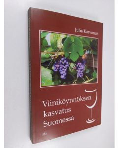 Kirjailijan Juha Karvonen käytetty kirja Viiniköynnöksen kasvatus Suomessa