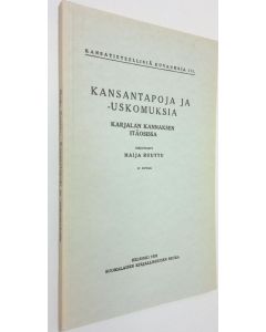 Kirjailijan Maija Ruuttu käytetty kirja Kansantapoja ja uskomuksia Karjalan kannaksen itäosissa