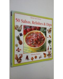 Kirjailijan Silvana Franco käytetty kirja 50 Salsas, Relishes and Dips (step-by-step)