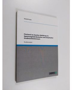 Kirjailijan Harald Freter käytetty kirja Finnland im Zweiten Weltkrieg im Spannungsfeld deutscher und sowjetischer Gromachtinteressen - studienarbeit (UUDENVEROINEN)