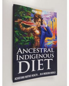 Kirjailijan Frank Tufano käytetty kirja The Ancestral Indigenous Diet: A Whole Foods Meat-Based Carnivore Diet (ERINOMAINEN)