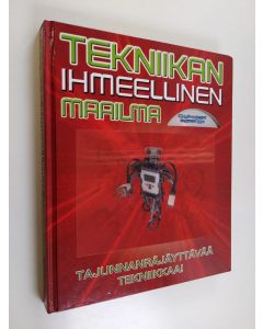 Kirjailijan Chris Woodford käytetty kirja Tekniikan ihmeellinen maailma : tajunnanräjäyttävää tekniikkaa!