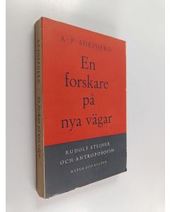 Kirjailijan A.P Shepherd käytetty kirja En forskare på nya vägar : Rudolf Steiner och antroposofin