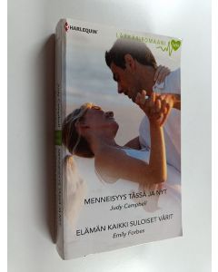 Kirjailijan Emily Forbes & Judy Campbell käytetty kirja Campbell, Judy : Menneisyys tässä ja nyt / Forbes, Emily : Elämän kaikki suloiset värit