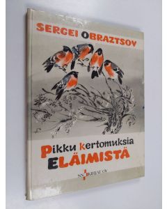 Kirjailijan Sergei Obraztsov käytetty kirja Pikku kertomuksia eläimistä