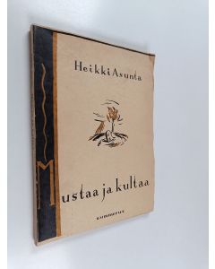 Kirjailijan Heikki Asunta käytetty kirja Mustaa ja kultaa