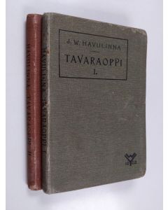 Kirjailijan J. W. Havulinna käytetty kirja Tavaraoppi I-II : epäorgaaniset tavarat ; orgaaniset tavarat