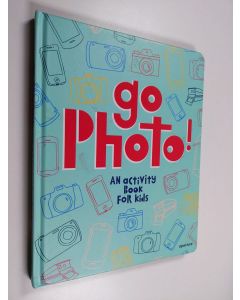 Kirjailijan Alice Proujansky käytetty kirja Go Photo! - An Activity Book for Kids