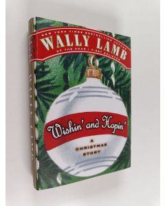 Kirjailijan Wally Lamb käytetty kirja Wishin' and Hopin' - A Christmas Story