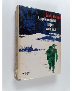 Kirjailijan Erkki Eklund käytetty kirja Alppikengistä jäljet vain jää