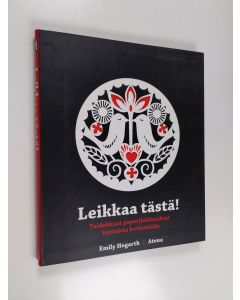Kirjailijan Emily Hogart käytetty kirja Leikkaa tästä! : taidokkaat paperileikkaukset korteista koristeisiin