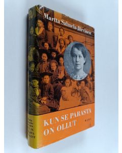 Kirjailijan Martta Salmela-Järvinen käytetty kirja Kun se parasta on ollut