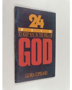 Kirjailijan Gloria Copeland käytetty teos 24 Ways to Keep You in the Will of God