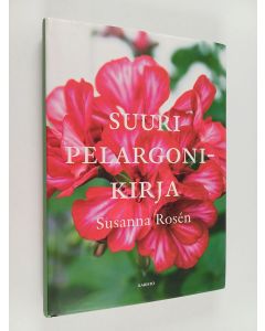 Kirjailijan Susanna Rosen käytetty kirja Suuri pelargonikirja